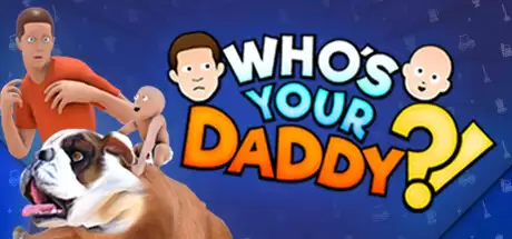 谁是你爸爸 / Who’s Your Daddy?!